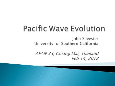 John Silvester University of Southern California APAN 33, Chiang Mai, Thailand Feb 14, 2012.
