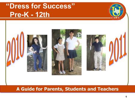 1 “Dress for Success” Pre-K - 12th A Guide for Parents, Students and Teachers.