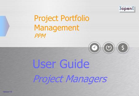 Project Portfolio Management PPM User Guide Project Managers Version 1.0.