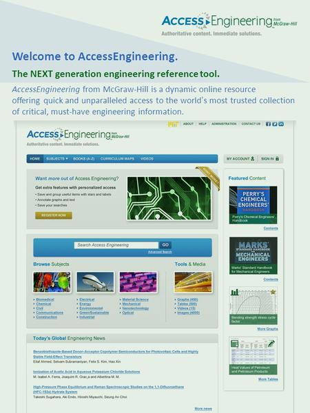 Welcome to AccessEngineering. The NEXT generation engineering reference tool. AccessEngineering from McGraw-Hill is a dynamic online resource offering.