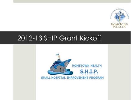 2012-13 SHIP Grant Kickoff.