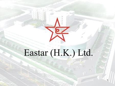 1 Eastar (H.K.) Ltd.. 2 New Plant The new plant is located in new industrial site of ChaShan The total land area is over 30,000 m 2 –Factory area is 21,000.