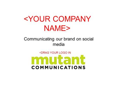 Communicating our brand on social media. In the next hour we will cover o mission – Who is and what does it want to achieve? o Goals – What do we want.
