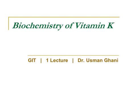Biochemistry of Vitamin K GIT | 1 Lecture | Dr. Usman Ghani.