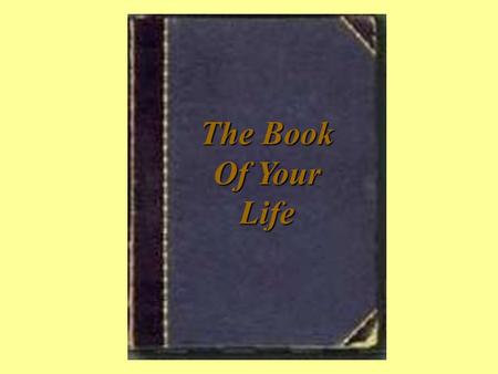 The Book Of Your Life. Each day, life offers you a blank page in the book of your existence. Your past is already written & you can’t change that; in.