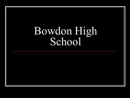 Bowdon High School. Faculty of BHS 26 teaching slots 6 of our 26 teachers – BHS grads Average years teaching – 17.5 Average years teaching at BHS – 10.