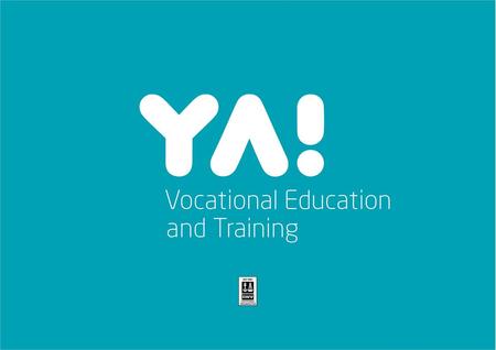 The Finnish Education System YA! Vocational Education and Training Our region.