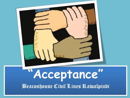 “Acceptance” Beaconhouse Civil Lines Rawalpindi “Acceptance” Beaconhouse Civil Lines Rawalpindi.