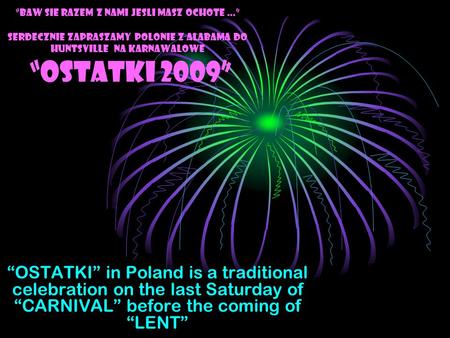 “Baw sie razem z nami jesli masz ochote …” serdecznie zapraszamy Polonie z Alabama do Huntsville na karnawalowe “ostatki 2009” “OSTATKI” in Poland.