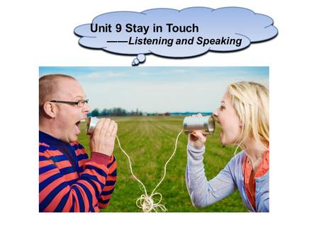 Unit 9 Stay in Touch ——Listening and Speaking. How do they stay in touch with friends? send text messages write letters send e-mails make phone calls.