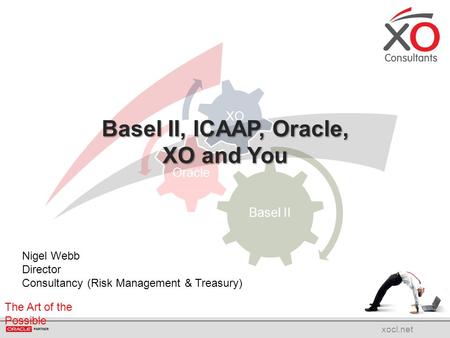 Basel II, ICAAP, Oracle, XO and You