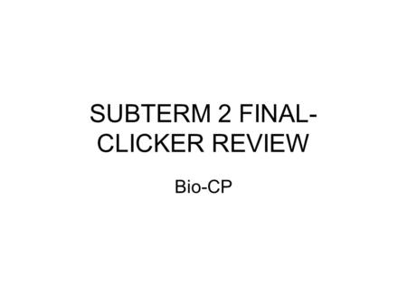 SUBTERM 2 FINAL- CLICKER REVIEW Bio-CP. What enzyme makes mRNA? A.RNA polymerase B.DNA polymerase C.Reverse transcriptase D.Primase.