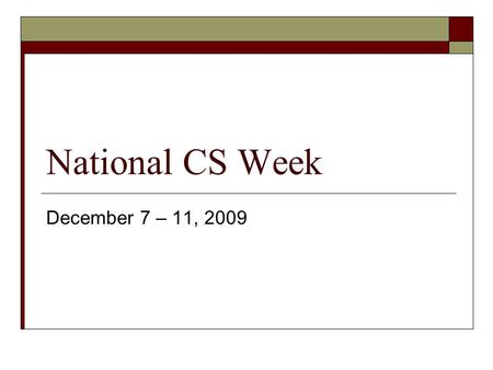 National CS Week December 7 – 11, 2009. Did You Know? Shift Happens.