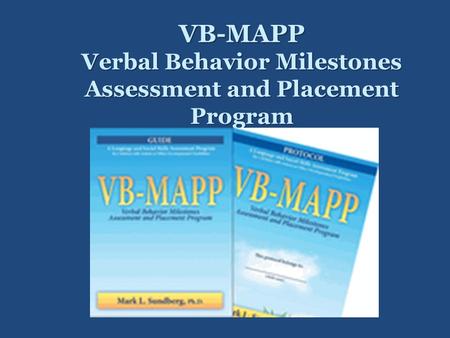 VB-MAPP Verbal Behavior Milestones Assessment and Placement Program