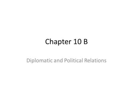 Chapter 10 B Diplomatic and Political Relations. ____________ Trouble the Nation American Revolution triggers the French Revolution: French Revolution.