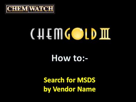 SEARCH for an MSDS By Vendor name Enter name of the VENDOR you wish to locate Then hit ‘enter’ or click on ‘GO’
