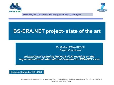 BS-ERA.NET project- state of the art Dr. Şerban PANAITESCU Project Coordinator International Learning Network (ILN) meeting on the implementation of International.