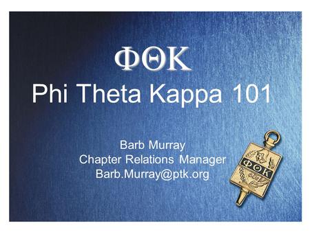   Phi Theta Kappa 101 Barb Murray Chapter Relations Manager