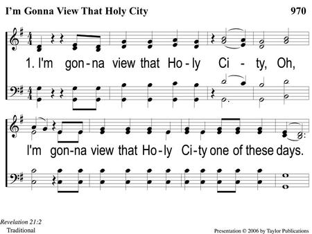 1-1 I’m Gonna View That Holy City I’m Gonna View That Holy City970.
