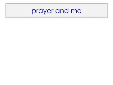 Prayer and me. Prayer asking God Prayercommunication with God.