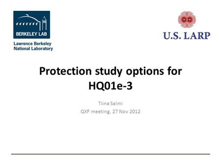 Protection study options for HQ01e-3 Tiina Salmi QXF meeting, 27 Nov 2012.