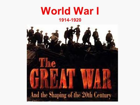 World War I 1914-1920 Key turning points for WW I… June, 1914 - Archduke Ferdinand is assassinated August, 1914 – World War I starts March, 1917 – The.
