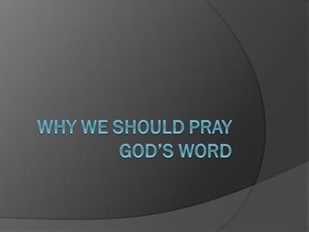 Why We Should Pray God’s Word