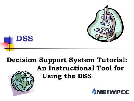 DSS Decision Support System Tutorial: An Instructional Tool for Using the DSS.