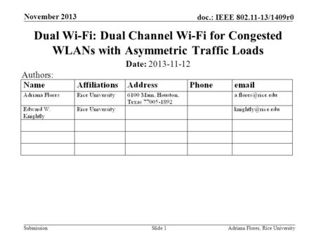 Submission doc.: IEEE 802.11-13/1409r0 November 2013 Adriana Flores, Rice UniversitySlide 1 Dual Wi-Fi: Dual Channel Wi-Fi for Congested WLANs with Asymmetric.