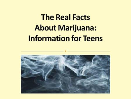 The Real Facts About Marijuana: Information for Teens