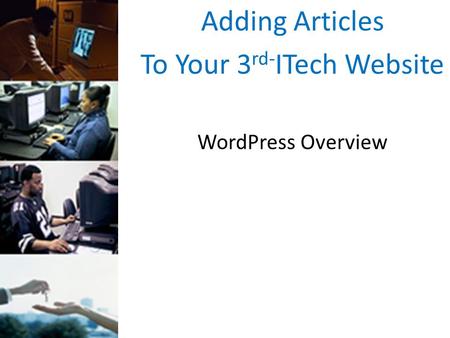 WordPress Overview Adding Articles To Your 3 rd- ITech Website.