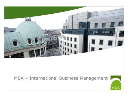MBA – International Business Management. MBA : orientations IBM (International Business Management) IR (International Relations) BIM (Business Information.