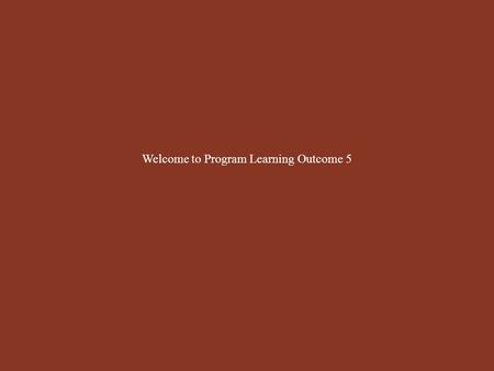 Welcome to Program Learning Outcome 5. The purpose of this presentation is to show the role of an instructor in e-learning and what they as educators.