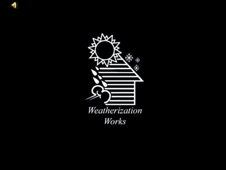 The Weatherization Assistance Program reduces energy for low-income families:
