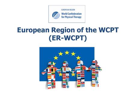 European Region of the WCPT (ER-WCPT). Established in September 1998 through the merger of two European organisations:  The Standing Liaison Committee.
