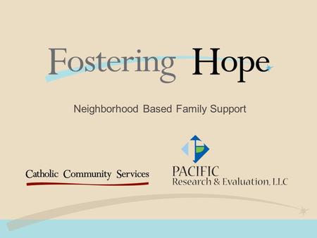 Neighborhood Based Family Support. Imagine… …every child, and every youth in every neighborhood growing up in a safe, stable, nurturing home, enjoying.