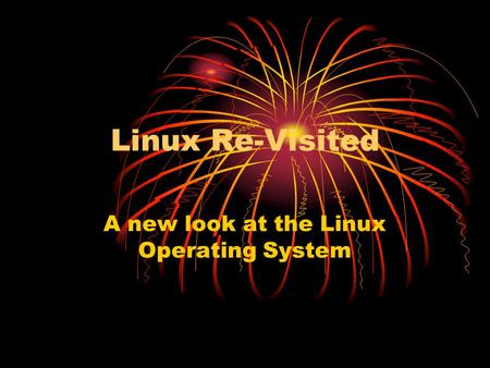 A new look at the Linux Operating System