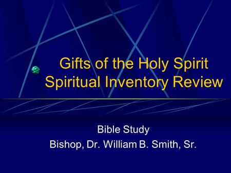 Gifts of the Holy Spirit Spiritual Inventory Review Bible Study Bishop, Dr. William B. Smith, Sr.