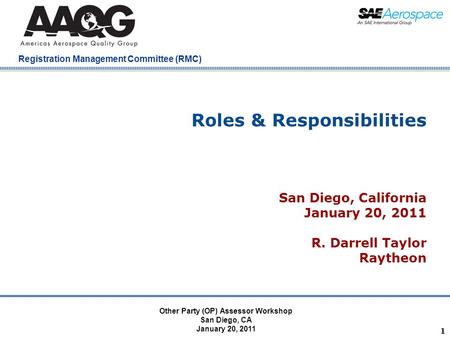 Company Confidential Registration Management Committee (RMC) 1 Roles & Responsibilities San Diego, California January 20, 2011 R. Darrell Taylor Raytheon.