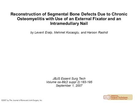 Reconstruction of Segmental Bone Defects Due to Chronic Osteomyelitis with Use of an External Fixator and an Intramedullary Nail by Levent Eralp, Mehmet.