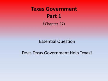 Texas Government Part 1 (Chapter 27)