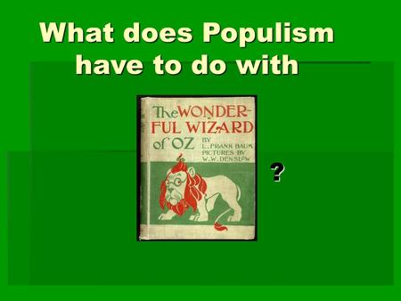 What does Populism have to do with