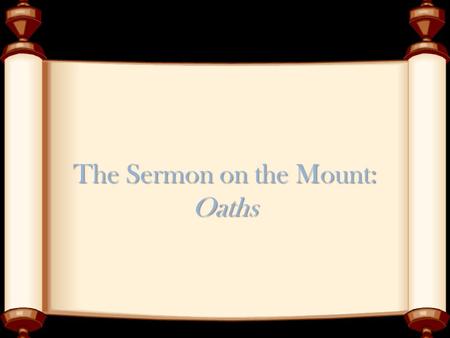 The Sermon on the Mount: Oaths. v33: What They Heard Again you heard that it was said to the ancients “You shall not swear falsely, but you will fulfill.