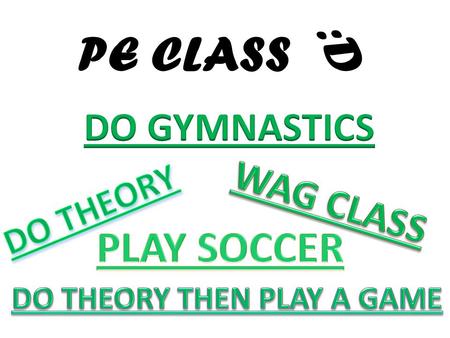 PE CLASS :D. Do Gymnastics Today the teacher decides that they will be teaching gymnastics. You choose to: