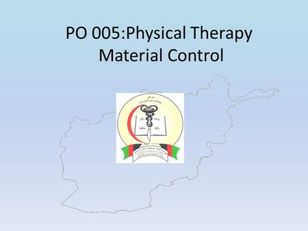 PO 005:Physical Therapy Material Control. Learning Objectives Develop a plan to manage physical therapy equipment including: – PT equipment inventory.