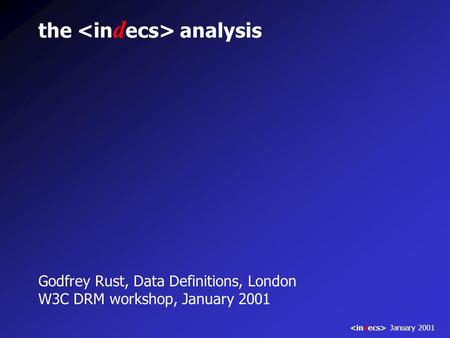 The analysis Godfrey Rust, Data Definitions, London W3C DRM workshop, January 2001 January 2001.