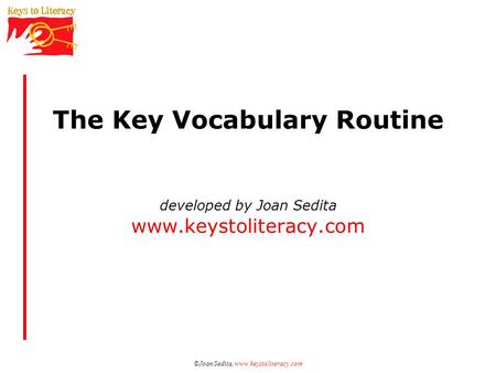 The Key Vocabulary Routine    developed by Joan Sedita