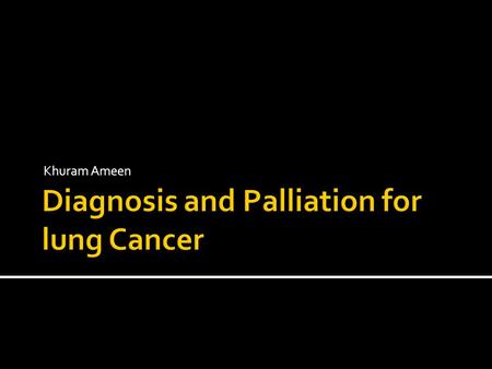 Diagnosis and Palliation for lung Cancer