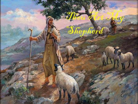 Thou Art My Shepherd.