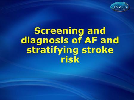Screening and diagnosis of AF and stratifying stroke risk.